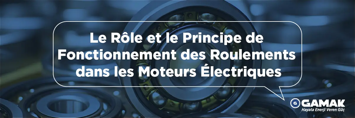 Le Rôle et le Principe de Fonctionnement des Roulements dans les Moteurs Électriques