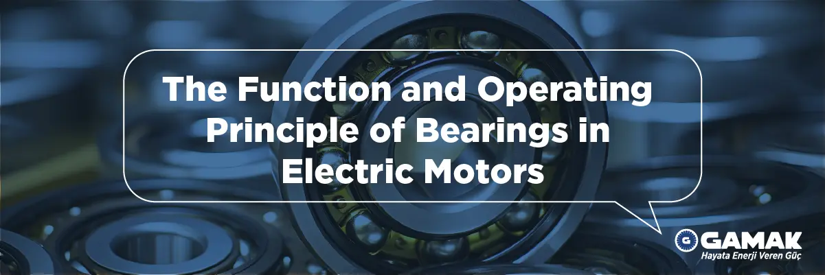 The Function and Operating Principle of Bearings in Electric Motors