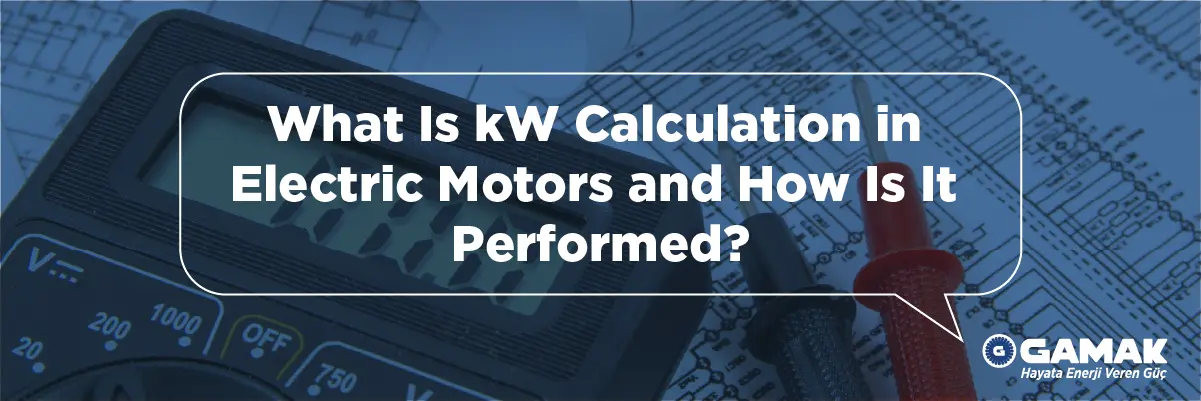 What Is kW Calculation in Electric Motors and How Is It Performed?