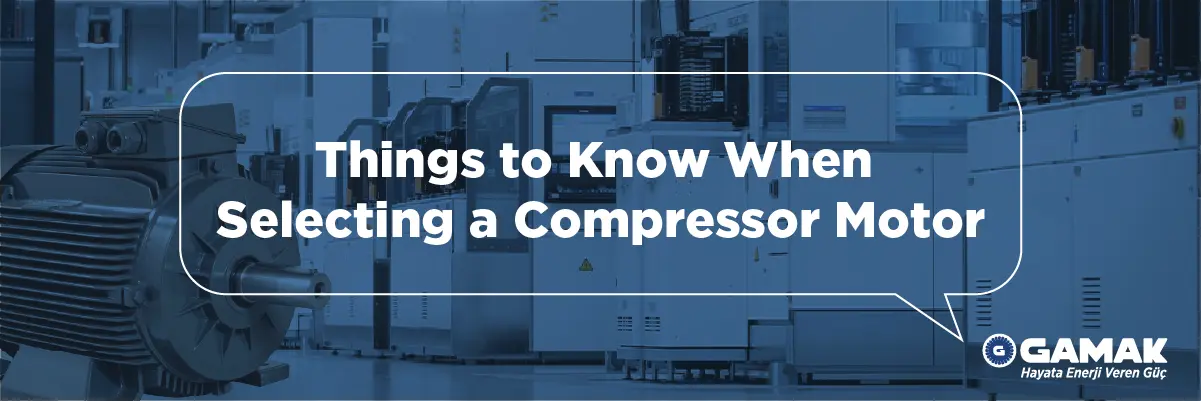 Things to Know When Selecting a Compressor Motor