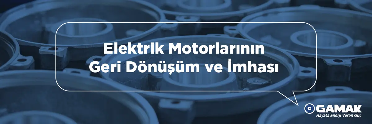 Elektrik Motorlarının Geri Dönüşüm ve İmhası