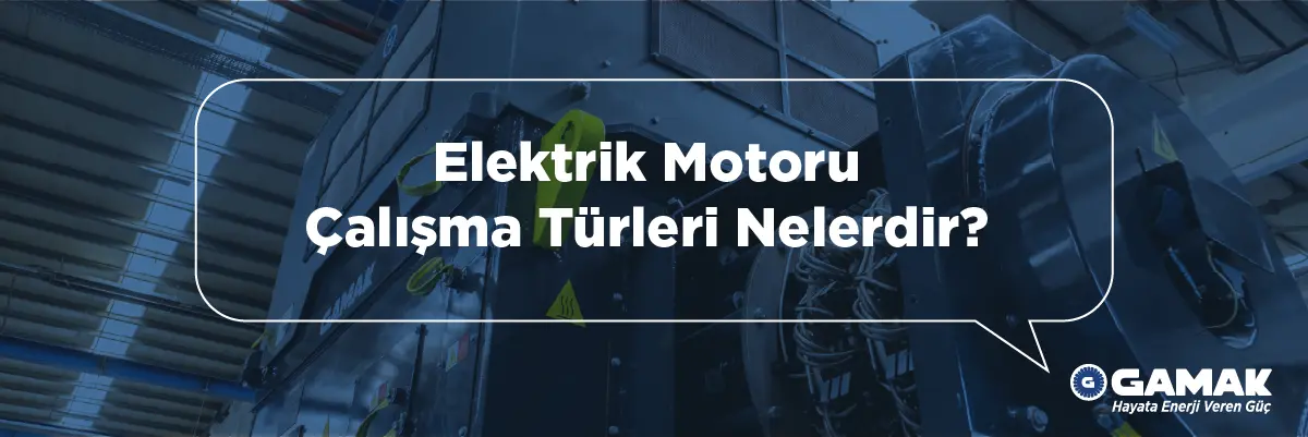 Elektrik Motoru Çalışma Türleri Nelerdir? Detaylı Rehber