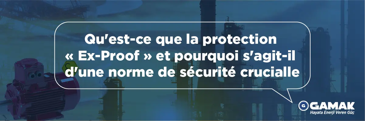 Qu'est-ce que la protection « Ex-Proof » et pourquoi s'agit-il d'une norme de sécurité crucialle