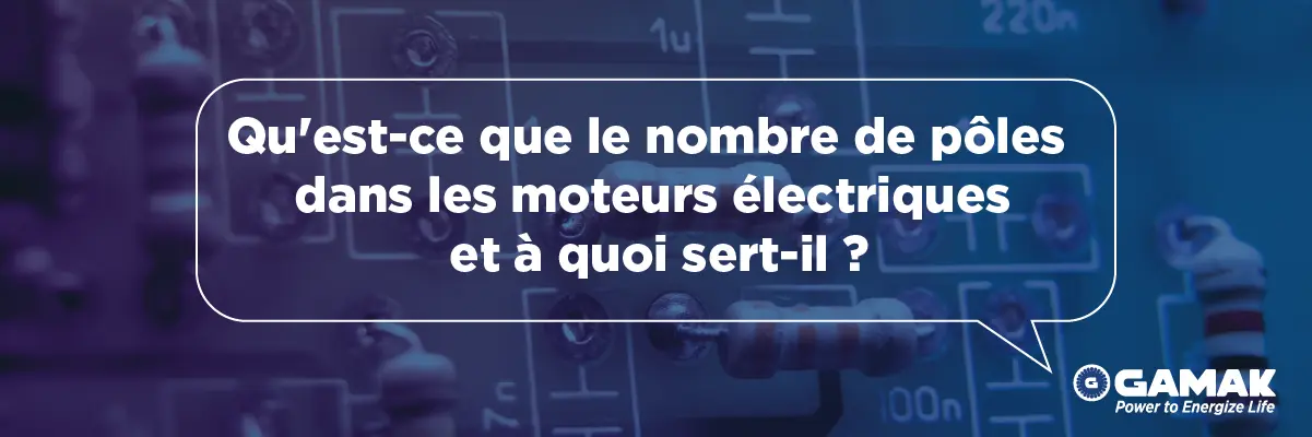 Qu'est-ce que le nombre de pôles dans les moteurs électriques et à quoi sert-il ?