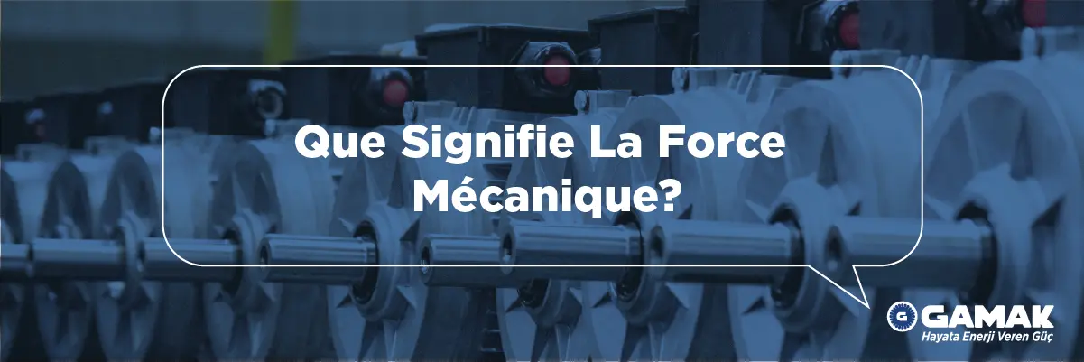 Que Signifie La Force Mécanique?