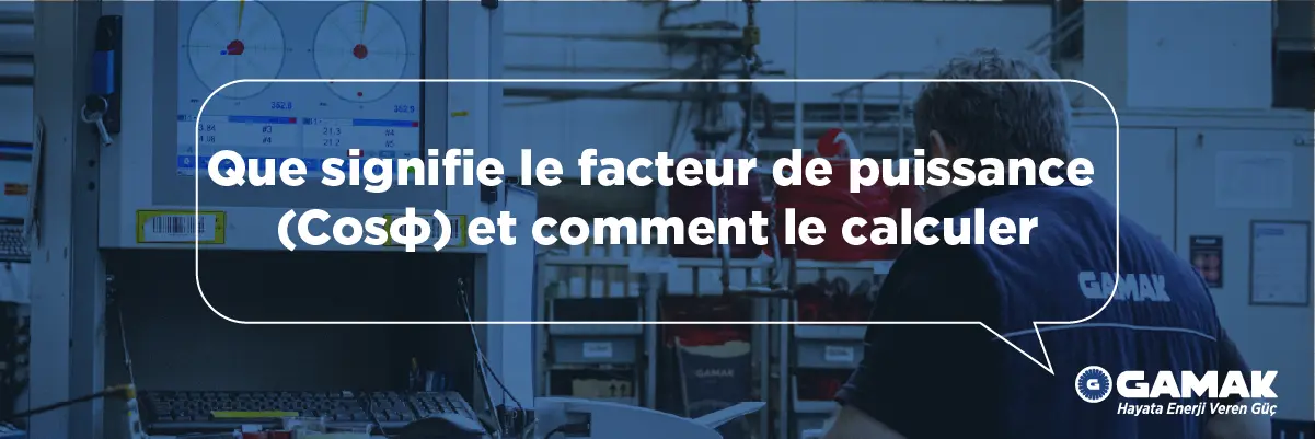 Que signifie le facteur de puissance (Cosφ) et comment le calculer