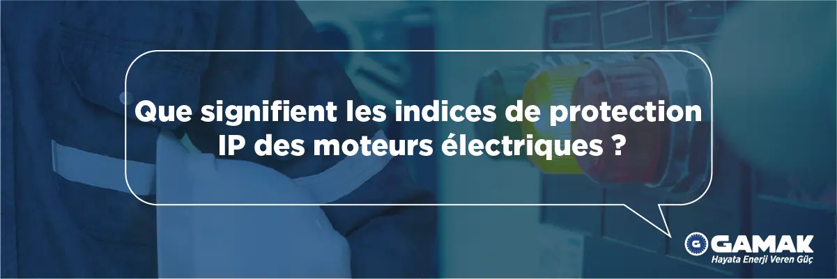 Que signifient les indices de protection IP des moteurs électriques ?