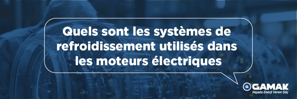 Quels sont les systèmes de refroidissement utilisés dans les moteurs électriques