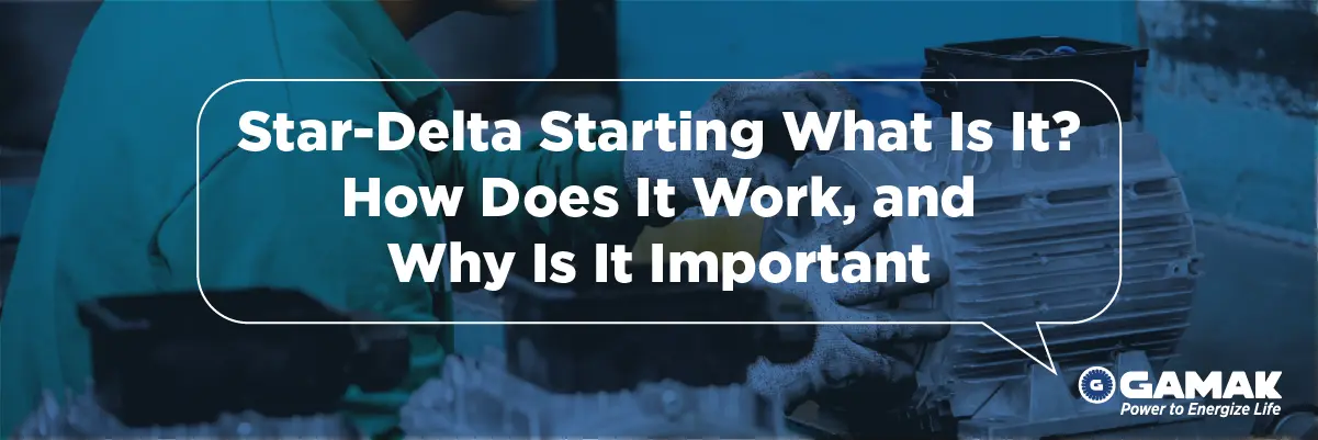 Star-Delta Starting What Is It, How Does It Work, and Why Is It Important