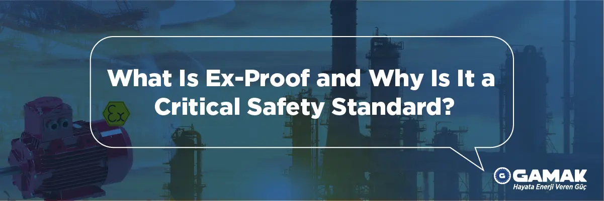 What Is Ex-Proof and Why Is It a Critical Safety Standard