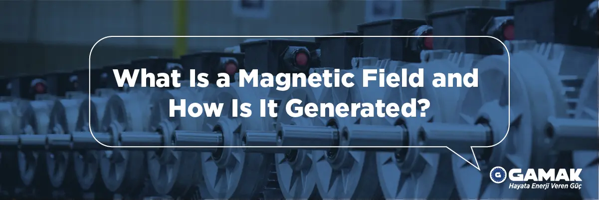 What Is a Magnetic Field and How Is It Generated