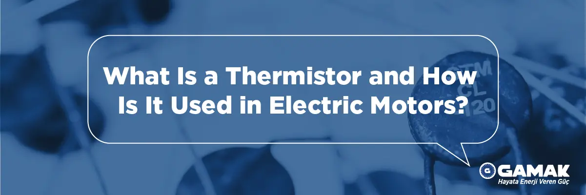 What Is a Thermistor and How Is It Used in Electric Motors?