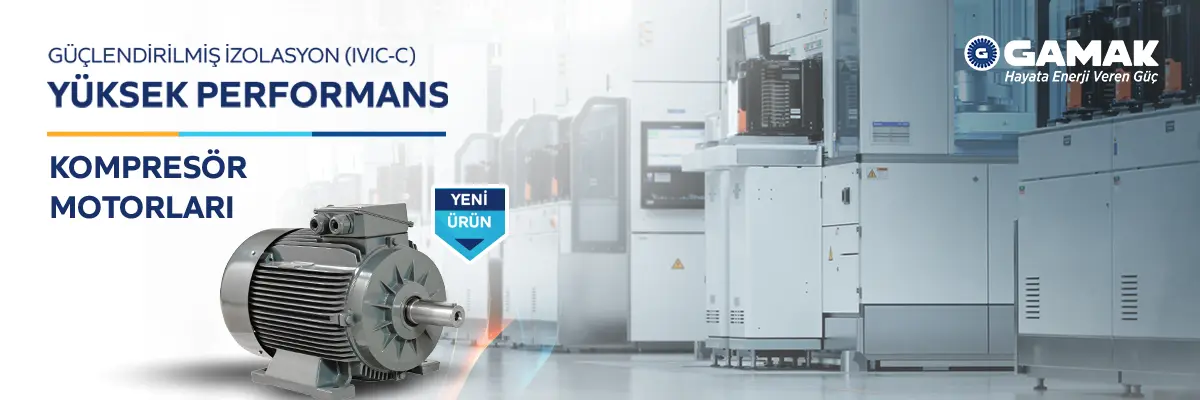 GAMAK Kompresör Motorları ile Endüstriyel Güvenilirlikte Yeni Standart!
