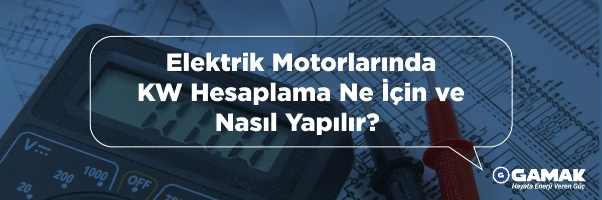 Elektrik Motorlarında KW Hesaplama Ne İçin ve Nasıl Yapılır?