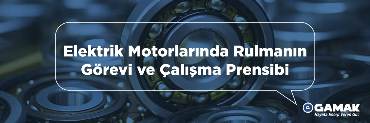 Elektrik Motorlarında Rulmanın Görevi ve Çalışma Prensibi