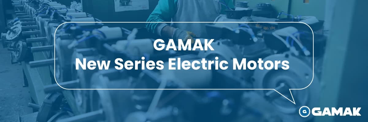 Gamak New Series Electric Motors